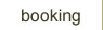Booking