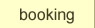 Booking